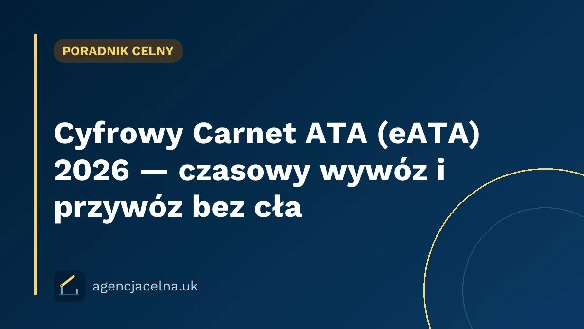 Cyfrowy Carnet ATA (eATA) 2026 — czasowy wywóz i przywóz bez cła