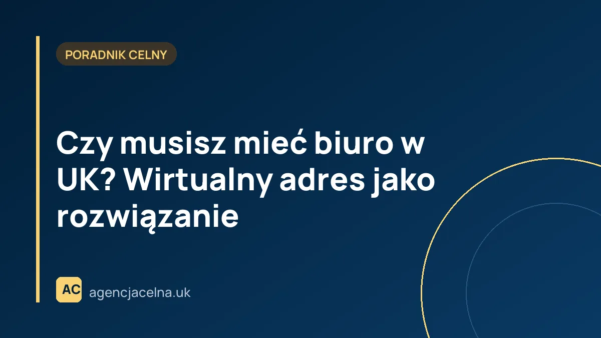 Czy musisz mieć biuro w UK? Wirtualny adres jako rozwiązanie