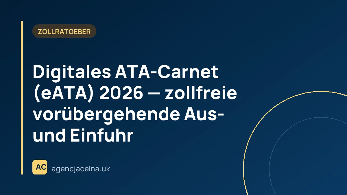 Digitales ATA-Carnet (eATA) 2026 — zollfreie vorübergehende Aus- und Einfuhr