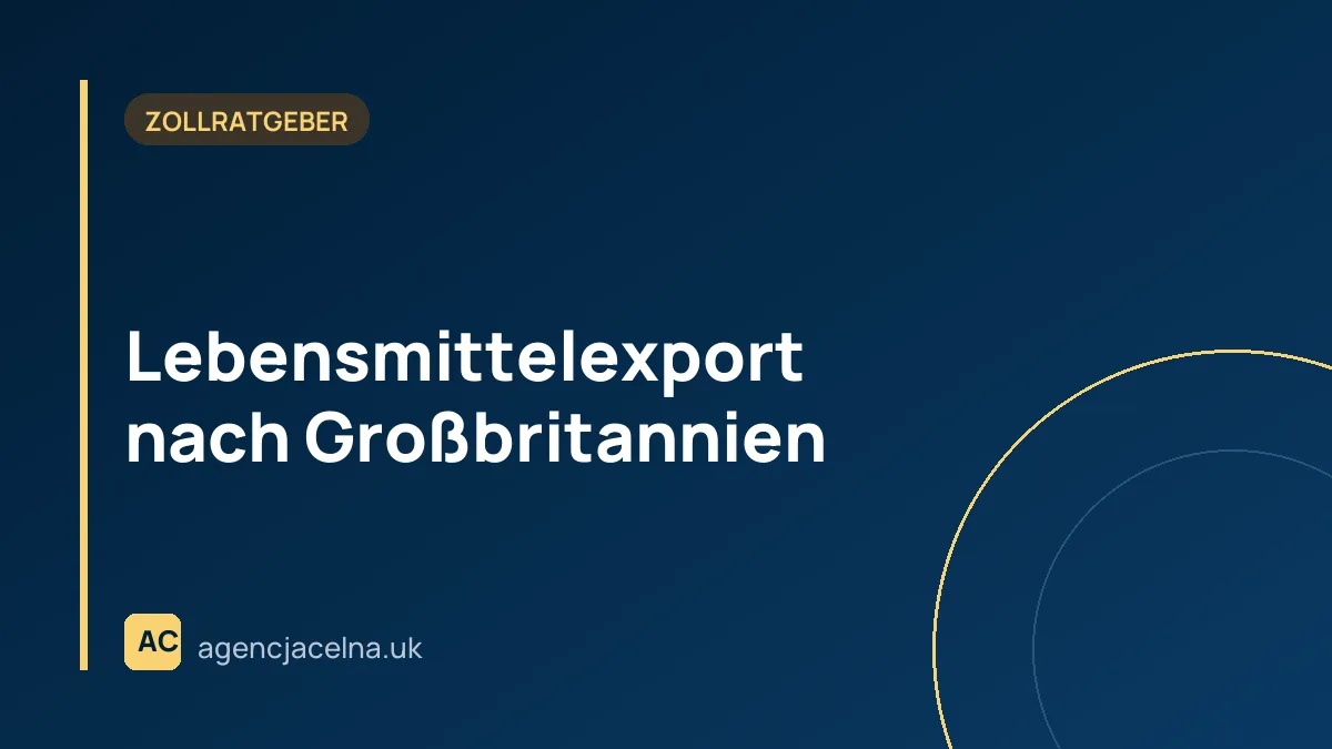 Lebensmittelexport nach Großbritannien — Anforderungen, EHC, IPAFFS und SPS-Kontrollen 2026