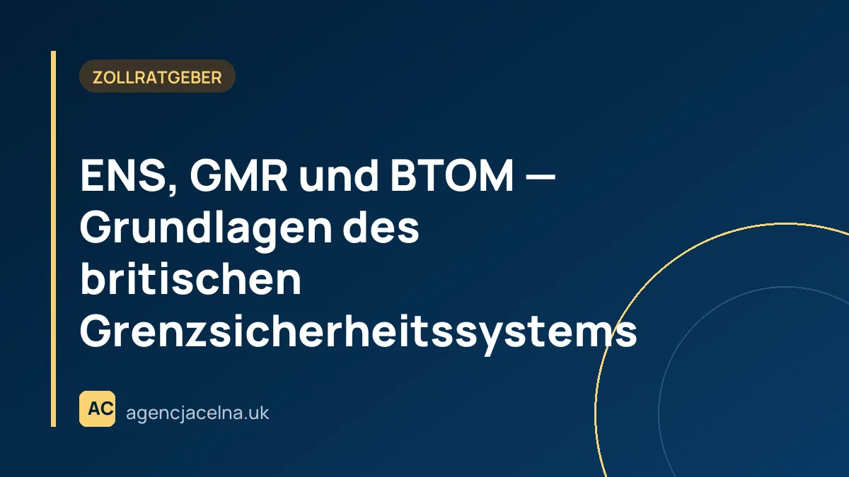 ENS, GMR und BTOM — Grundlagen des britischen Grenzsicherheitssystems