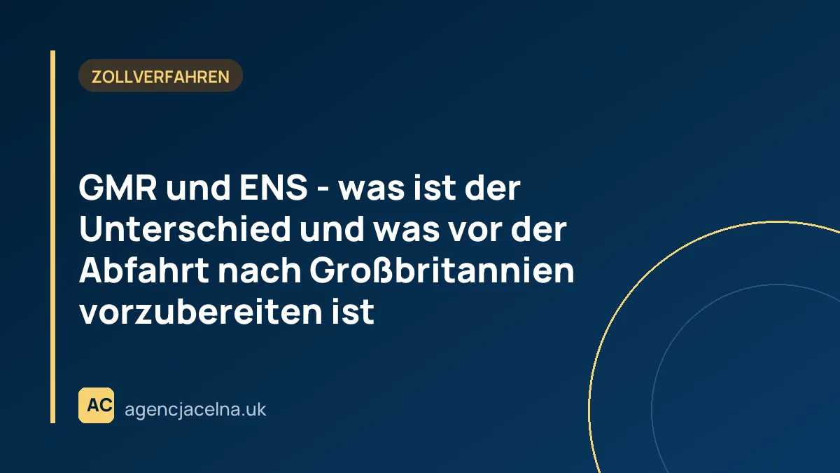 GMR und ENS - was ist der Unterschied und was vor der Abfahrt nach Großbritannien vorzubereiten ist