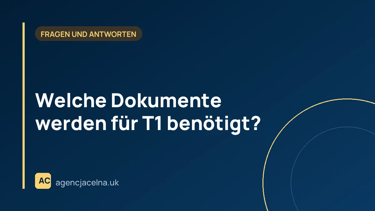 Welche Dokumente werden für T1 benötigt?