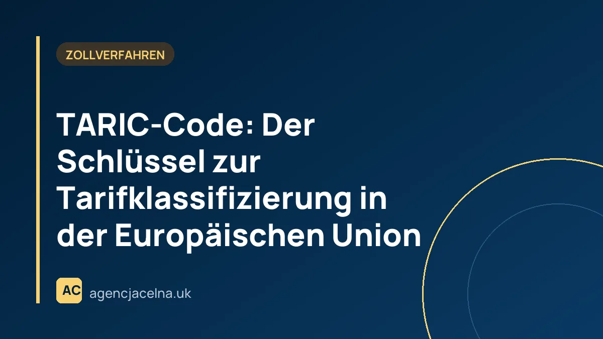 TARIC-Code: Der Schlüssel zur Tarifklassifizierung in der Europäischen Union