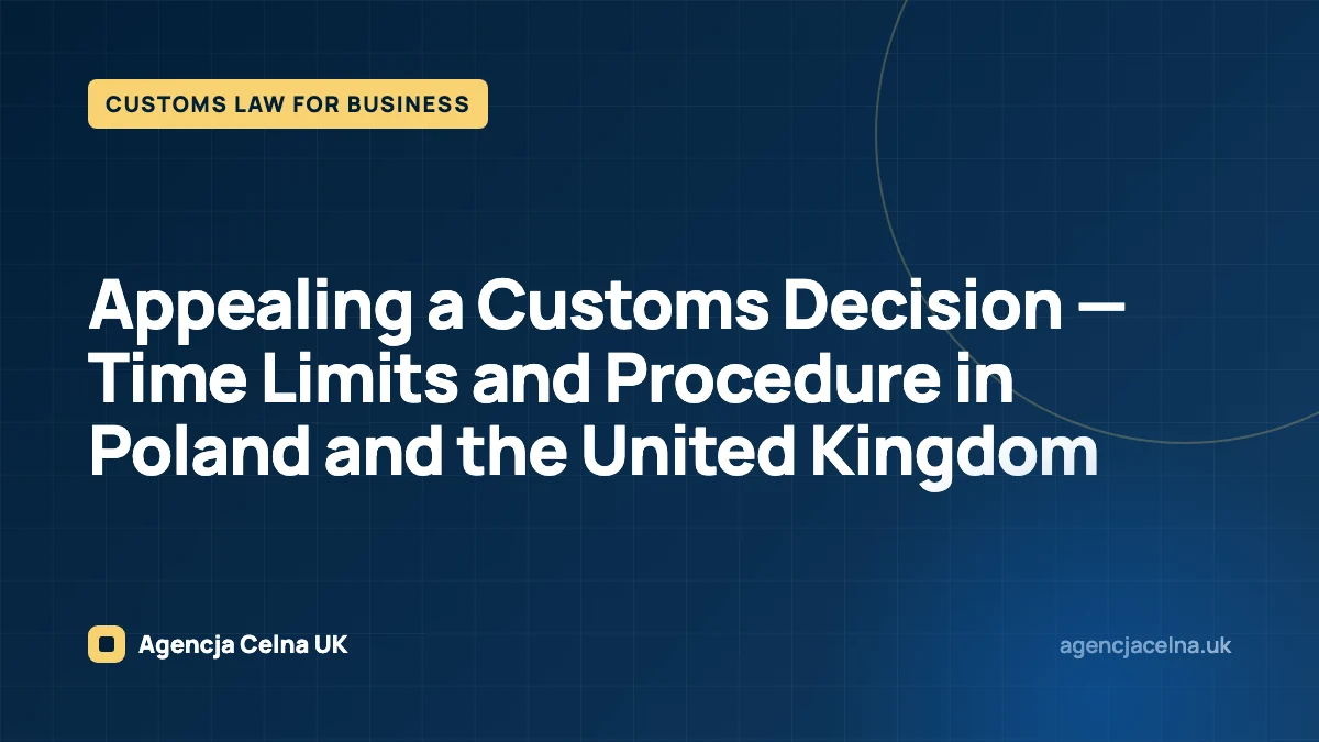 Appealing a Customs Decision — Time Limits and Procedure in Poland and the United Kingdom