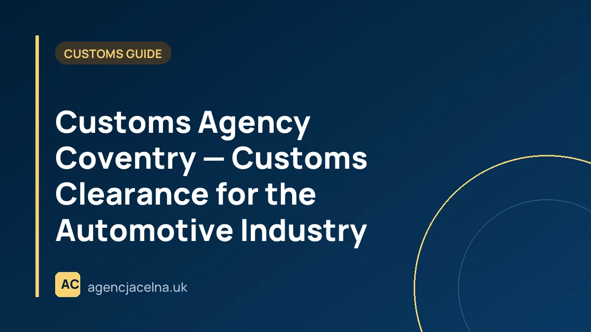 Customs Agency Coventry — Customs Clearance for the Automotive Industry