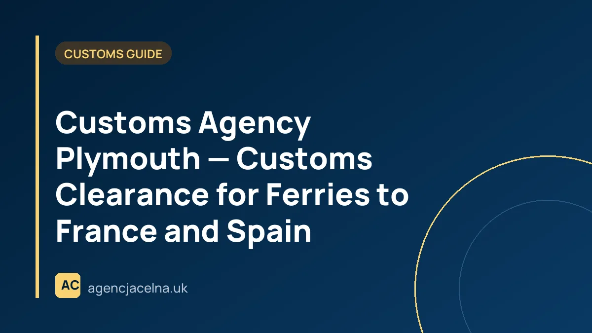 Customs Agency Plymouth — Customs Clearance for Ferries to France and Spain