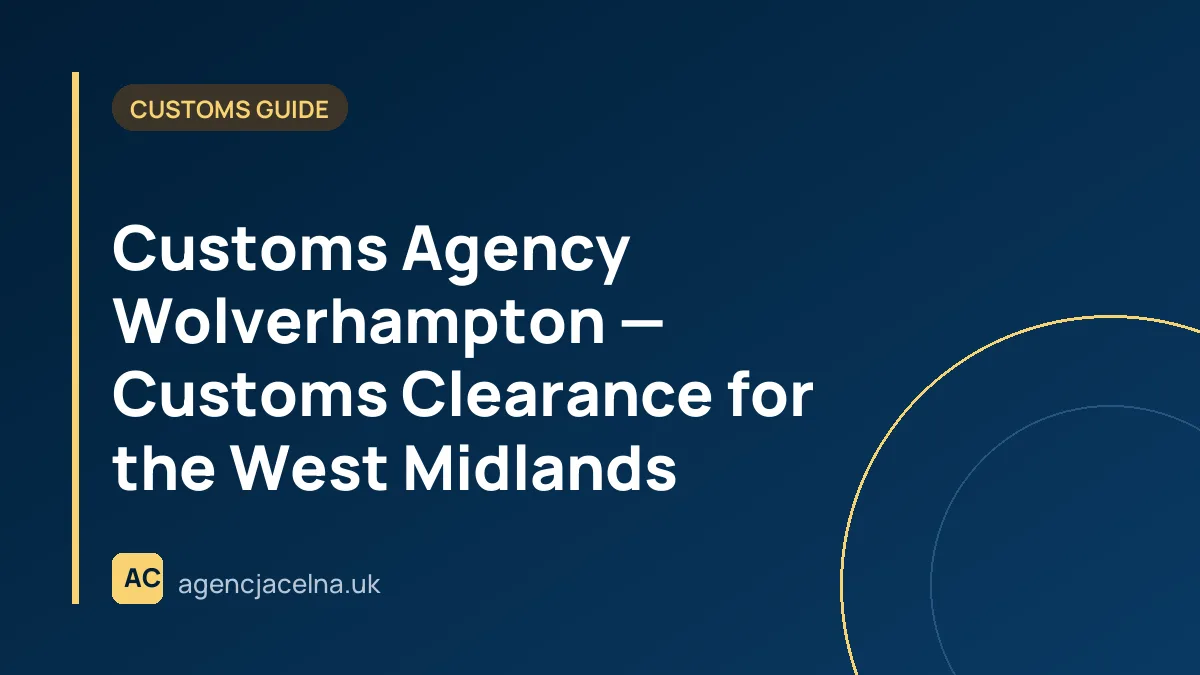 Customs Agency Wolverhampton — Customs Clearance for the West Midlands