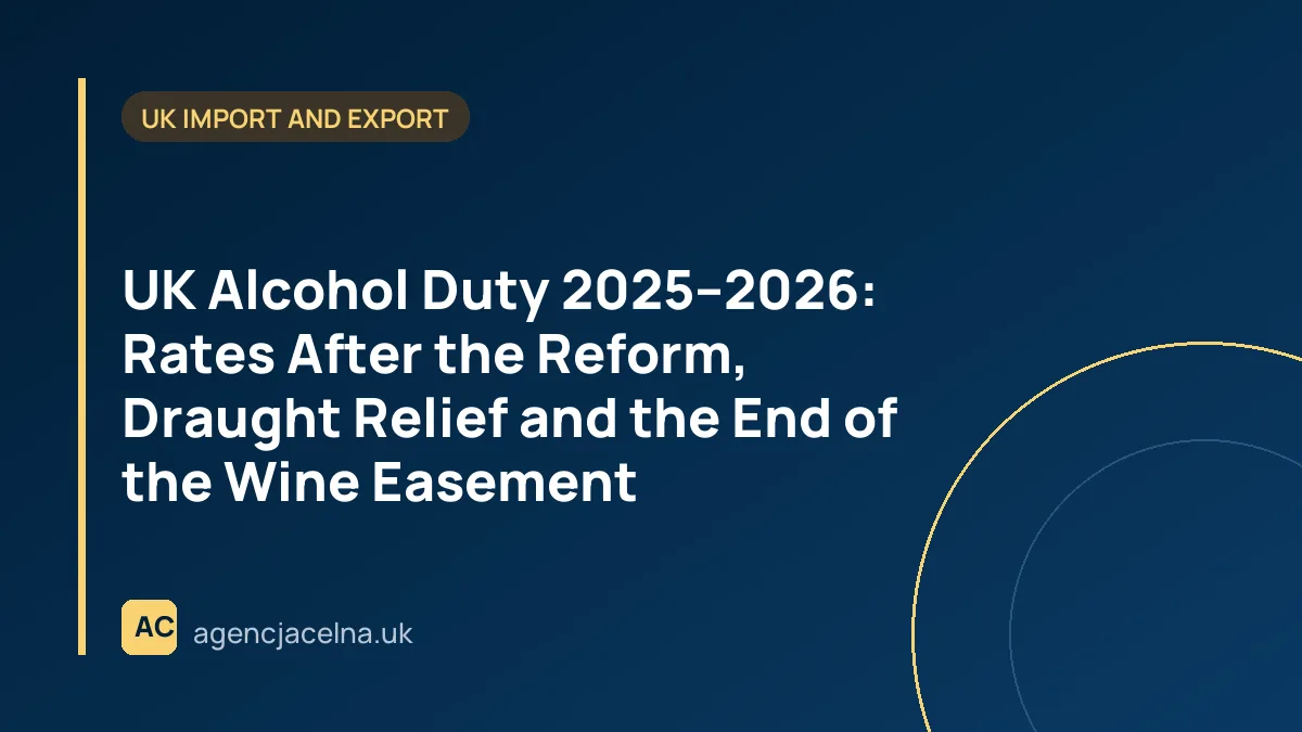 UK Alcohol Duty 2025–2026: Rates After the Reform, Draught Relief and the End of the Wine Easement