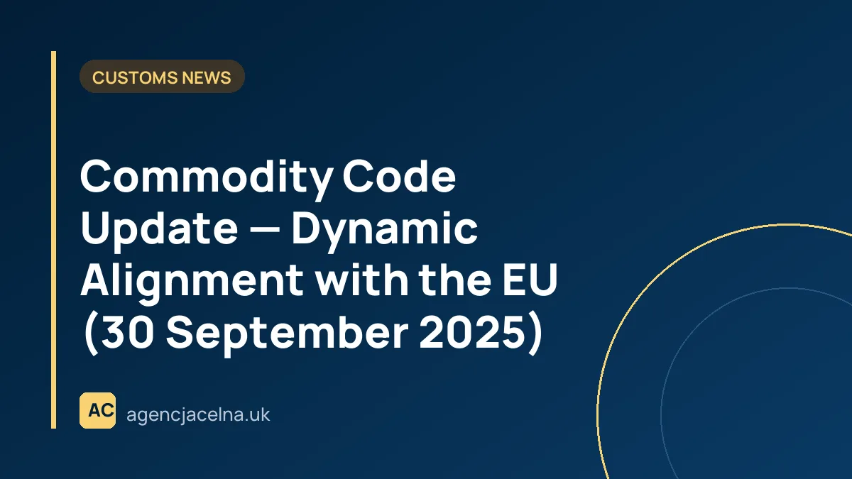 Commodity Code Update — Dynamic Alignment with the EU (30 September 2025)
