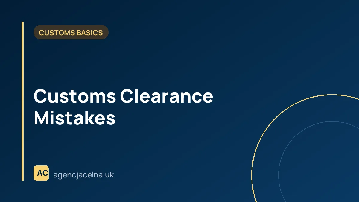 Customs Clearance Mistakes