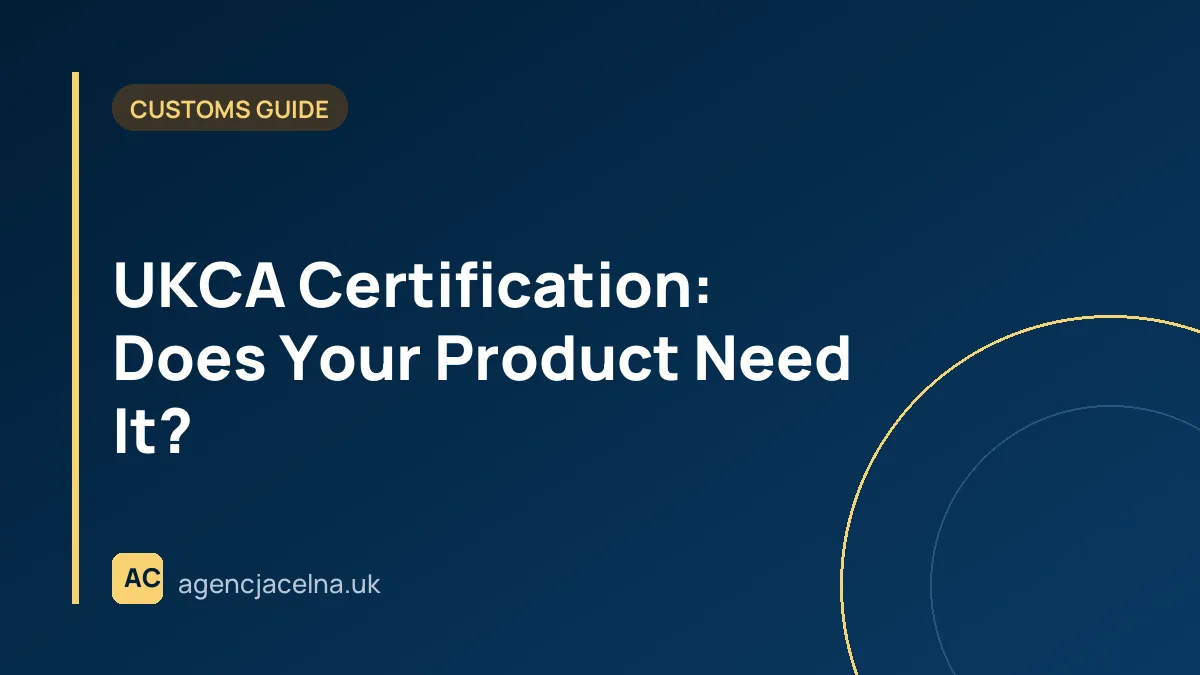 UKCA Certification: Does Your Product Need It?