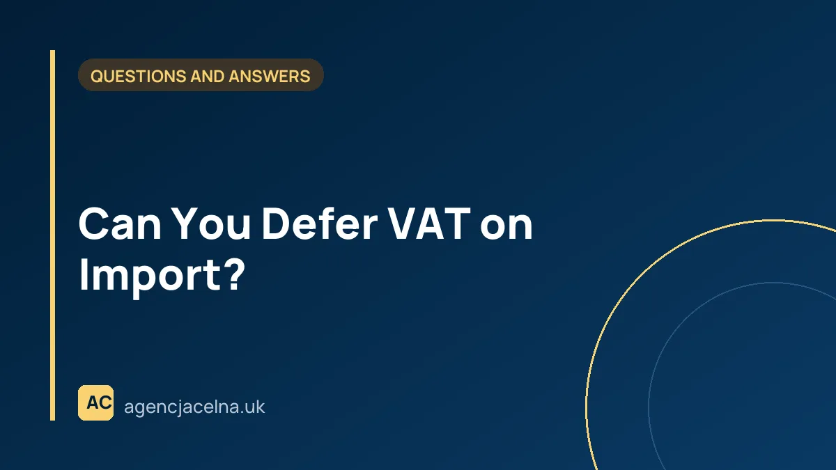 Can You Defer VAT on Import?