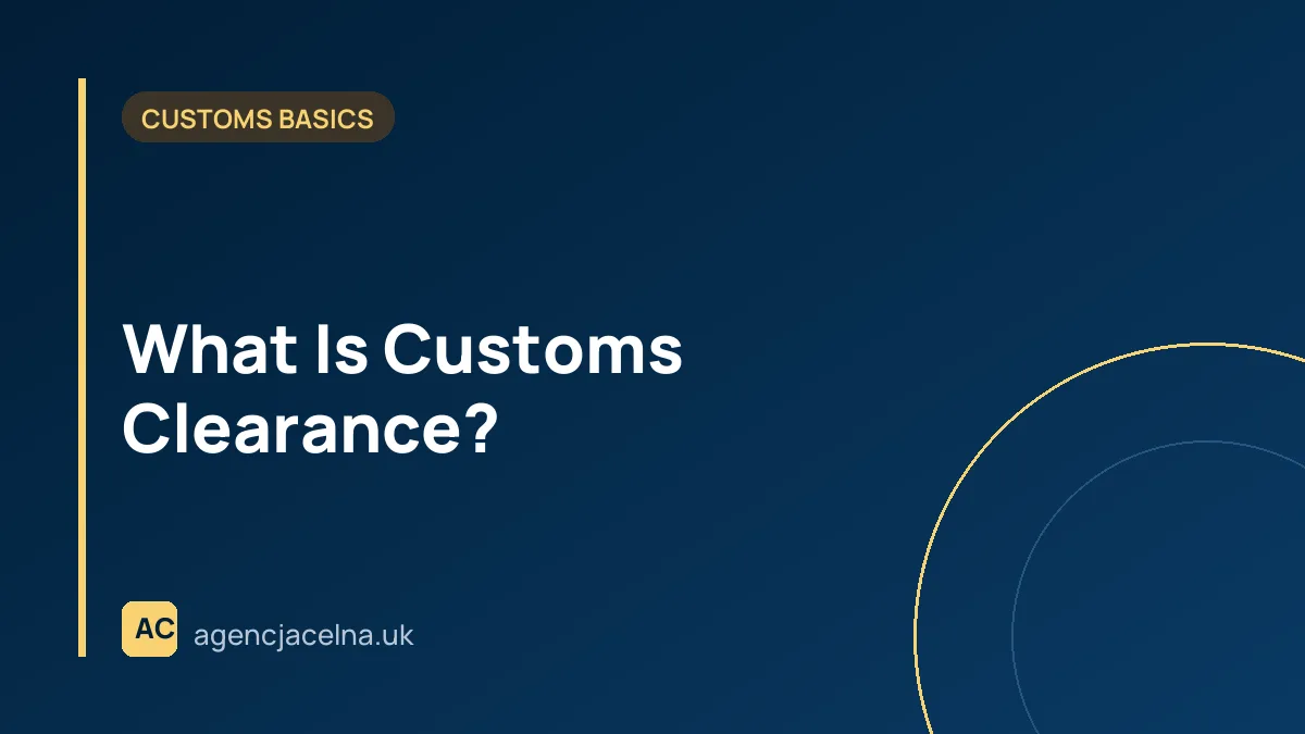 What Is Customs Clearance?