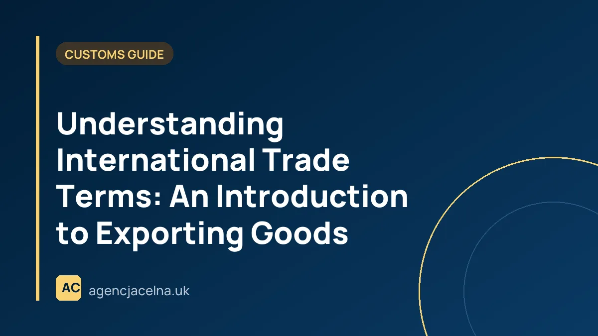 Understanding International Trade Terms: An Introduction to Exporting Goods