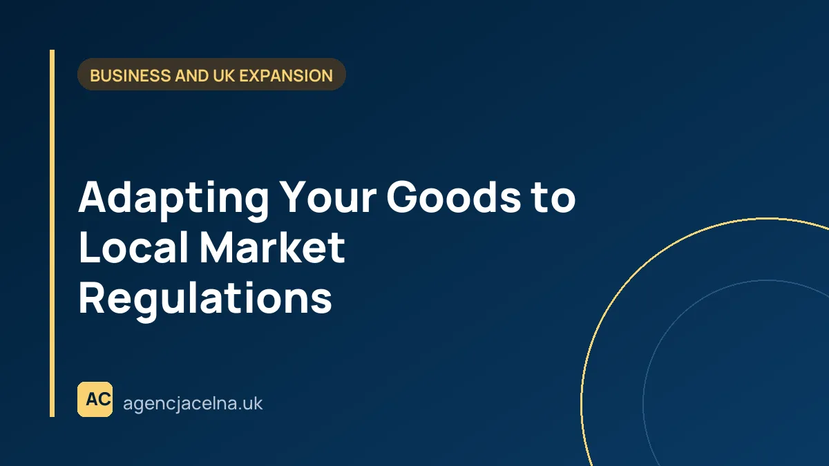 Adapting Your Goods to Local Market Regulations