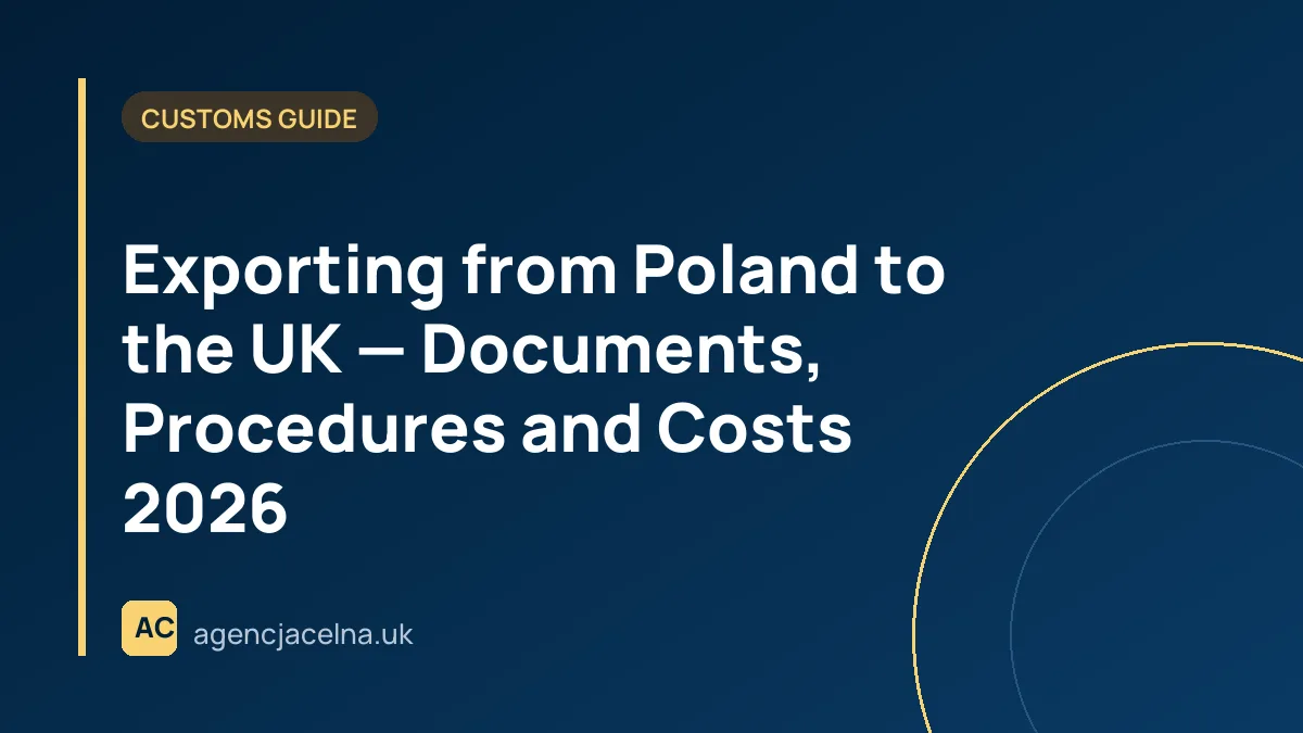 Exporting from Poland to the UK — Documents, Procedures and Costs 2026