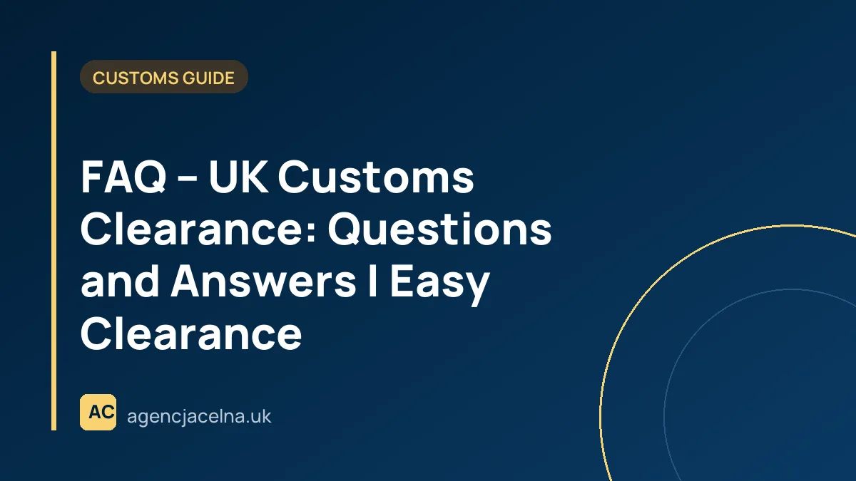 FAQ – UK Customs Clearance: Questions and Answers | Easy Clearance