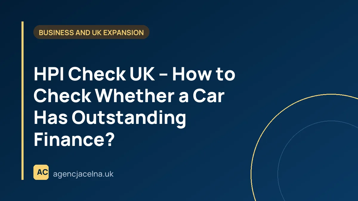 HPI Check UK – How to Check Whether a Car Has Outstanding Finance?