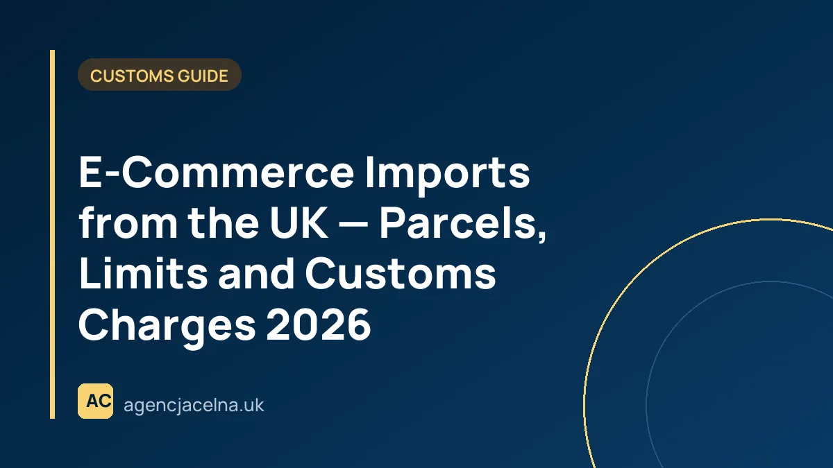 E-Commerce Imports from the UK — Parcels, Limits and Customs Charges 2026