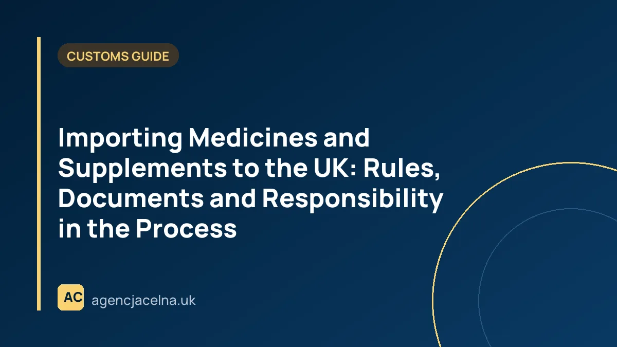 Importing Medicines and Supplements to the UK: Rules, Documents and Responsibility in the Process