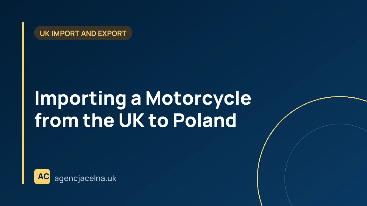 Importing a Motorcycle from the UK to Poland — Duty, Excise and Registration Step by Step