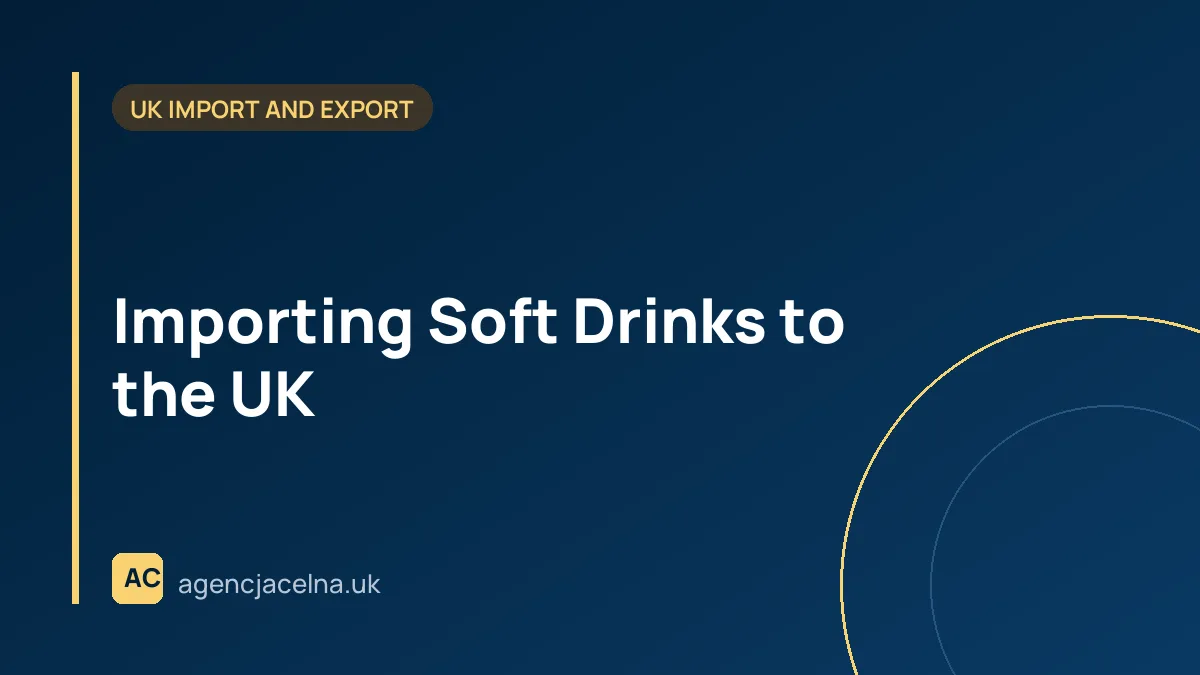 Importing Soft Drinks to the UK