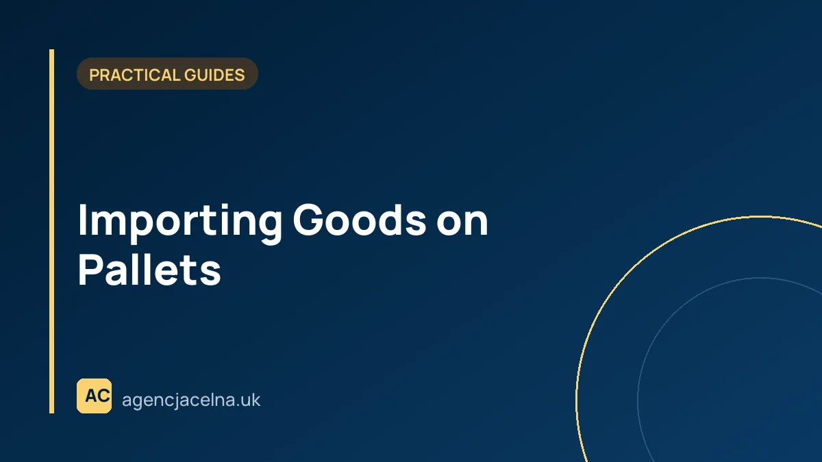 Importing Goods on Pallets