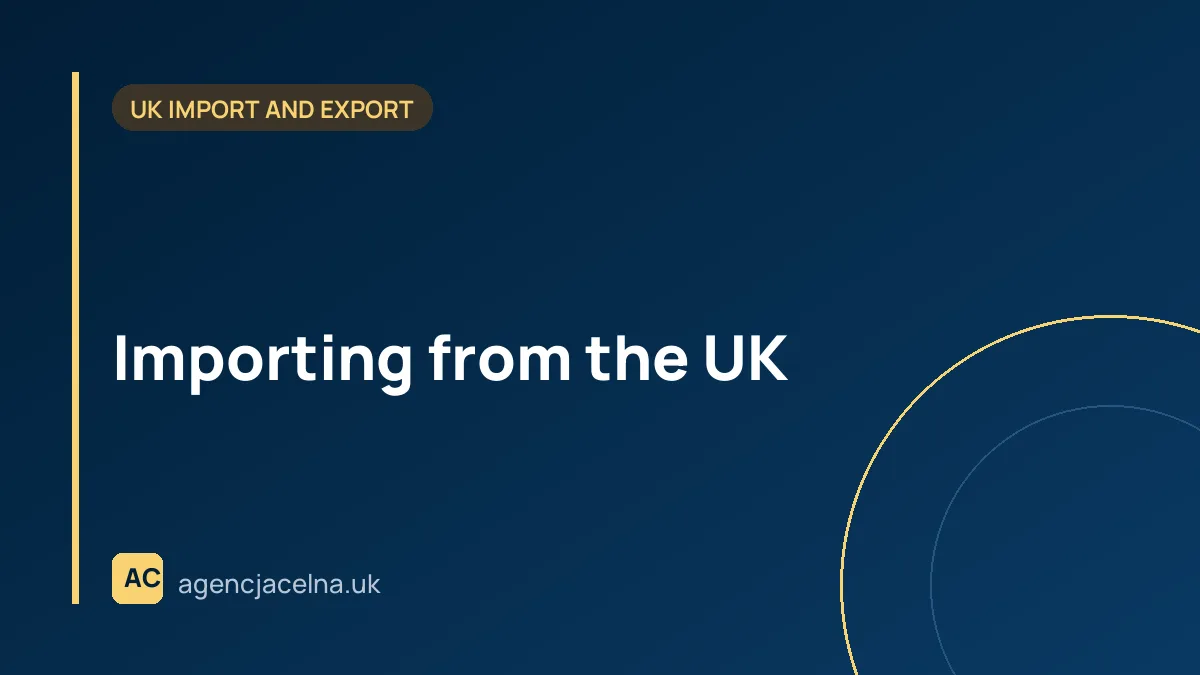 Importing from the UK — What Data to Send a Customs Agency to Get a Meaningful Quote