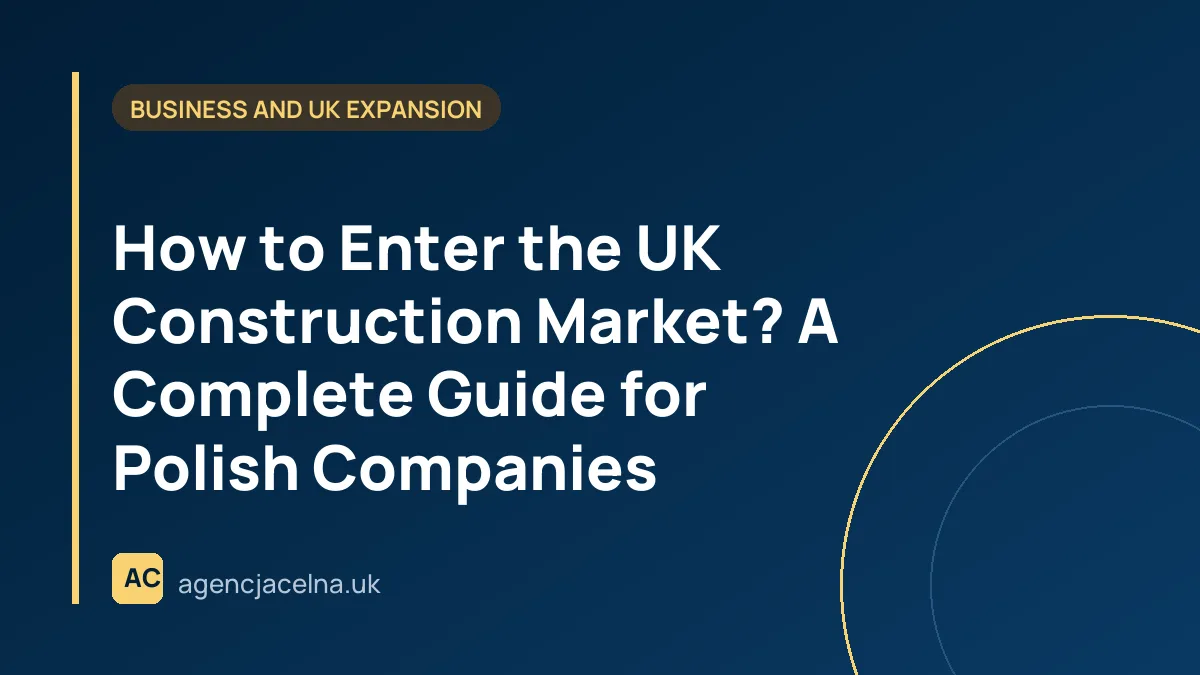 How to Enter the UK Construction Market? A Complete Guide for Polish Companies