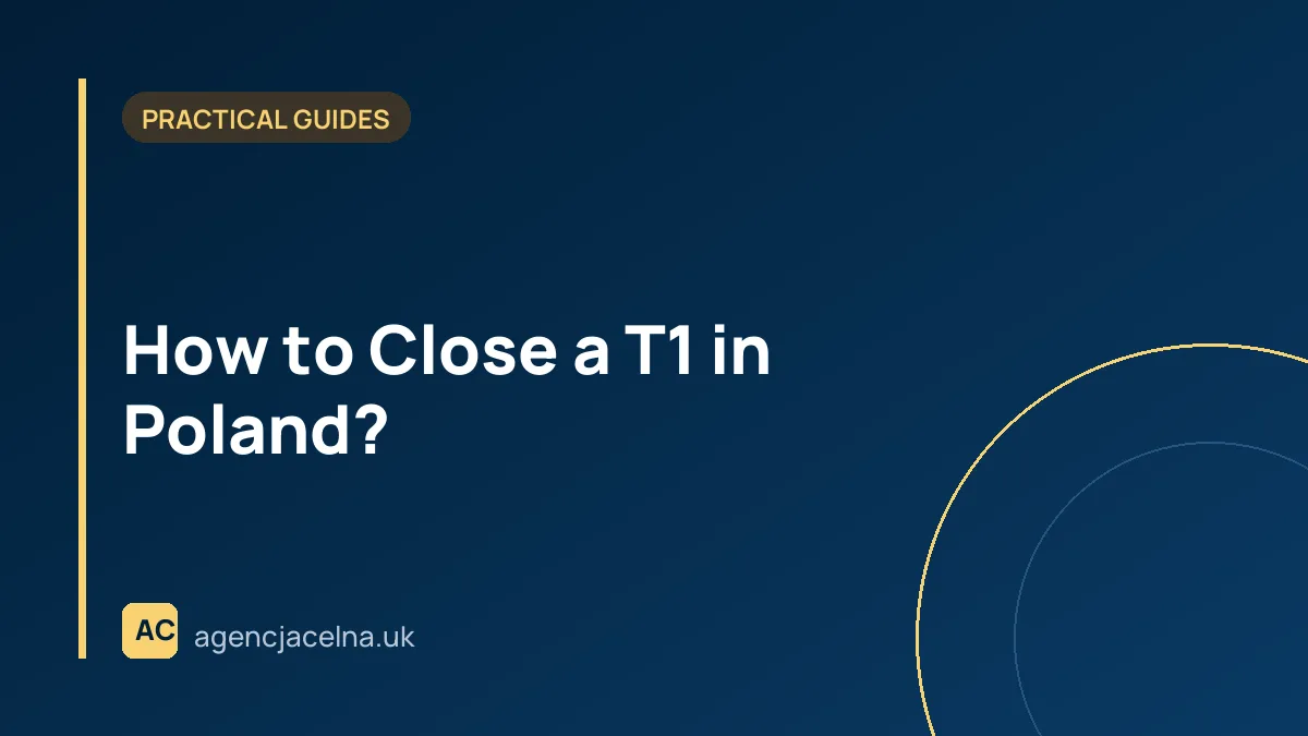 How to Close a T1 in Poland?