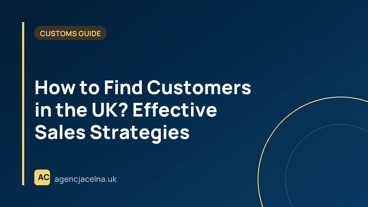 How to Find Customers in the UK? Effective Sales Strategies