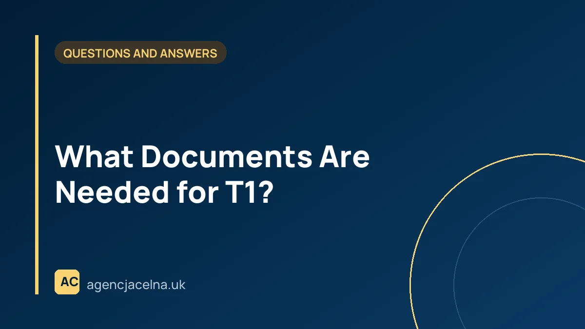 What Documents Are Needed for T1?