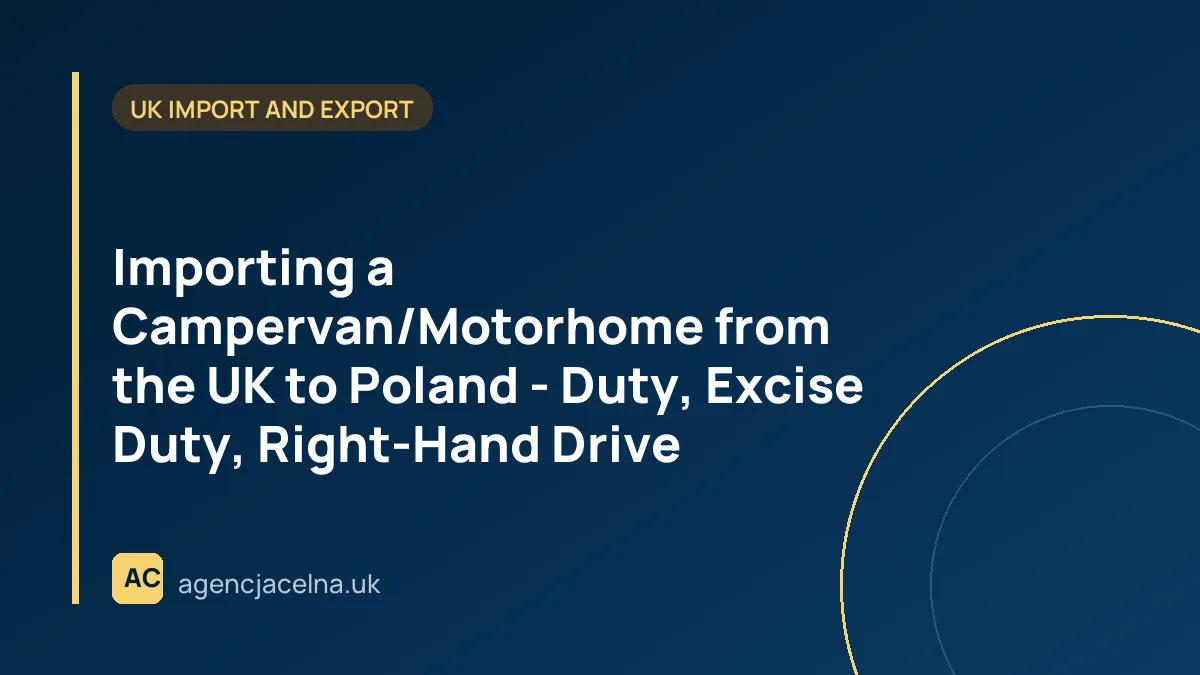 Importing a Campervan/Motorhome from the UK to Poland - Duty, Excise Duty, Right-Hand Drive