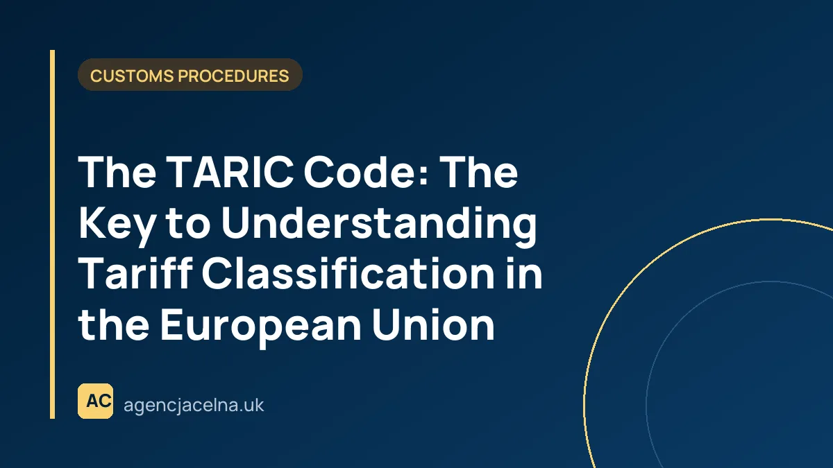 The TARIC Code: The Key to Understanding Tariff Classification in the European Union