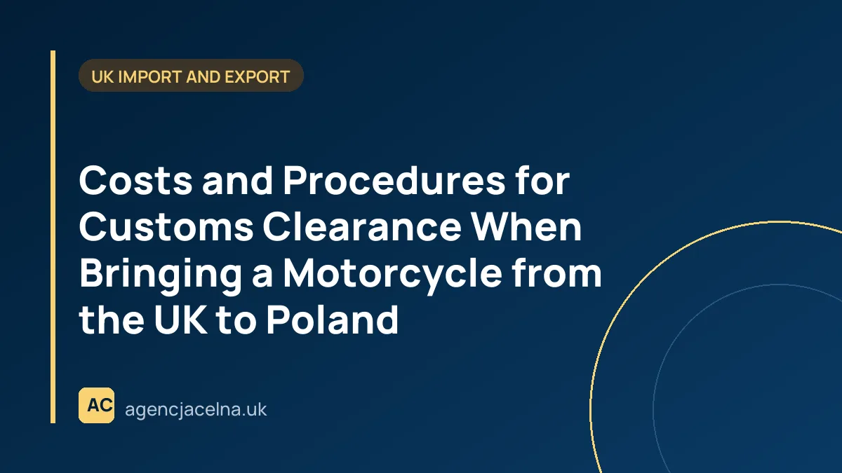 Costs and Procedures for Customs Clearance When Bringing a Motorcycle from the UK to Poland