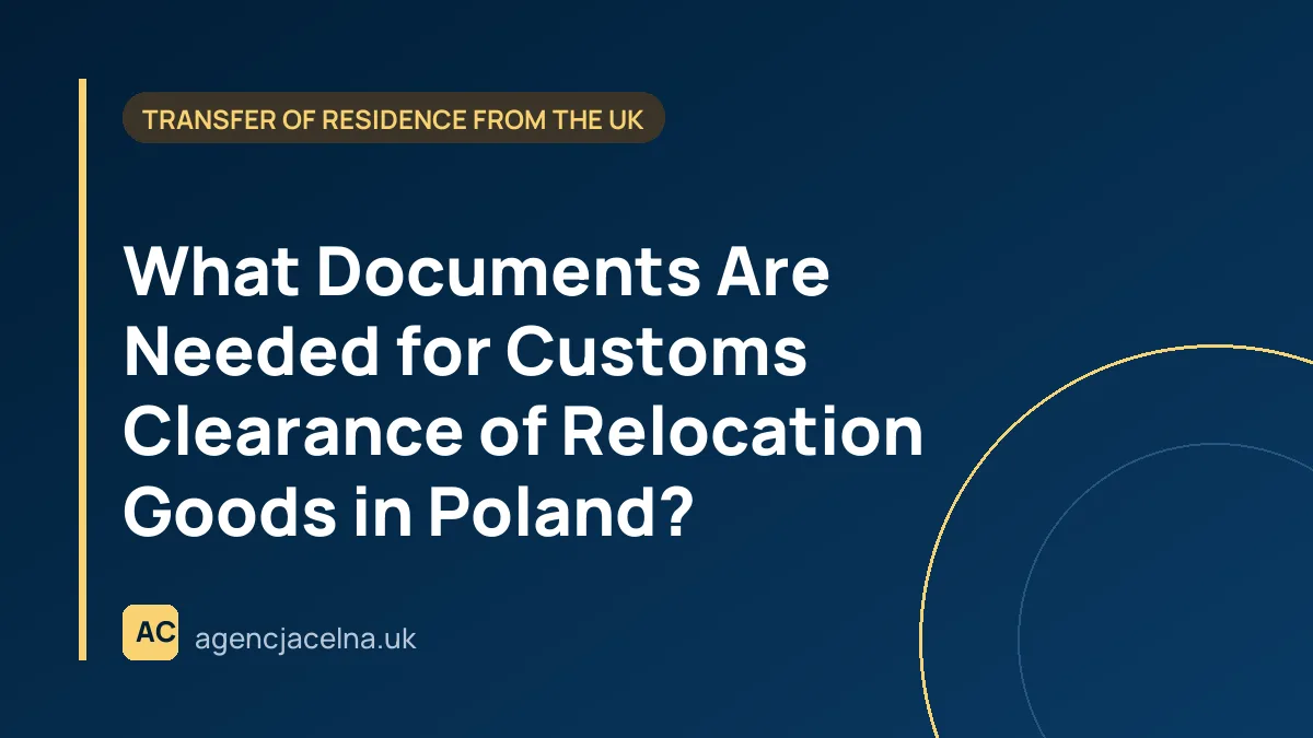 What Documents Are Needed for Customs Clearance of Relocation Goods in Poland?