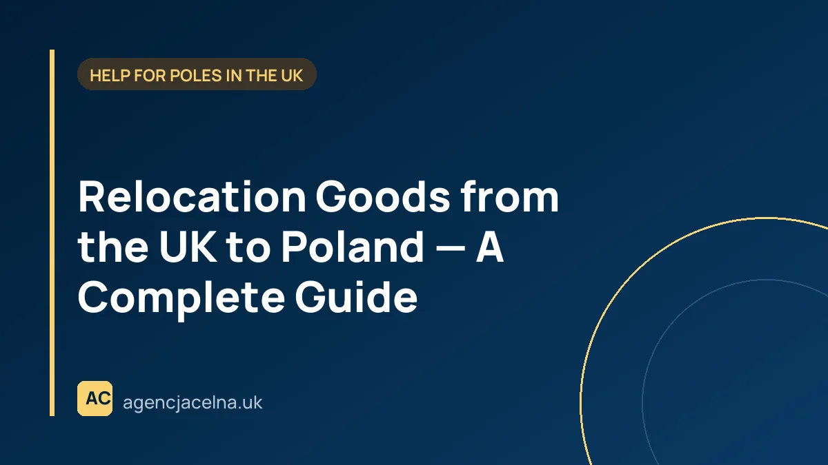 Relocation Goods from the UK to Poland — A Complete Guide