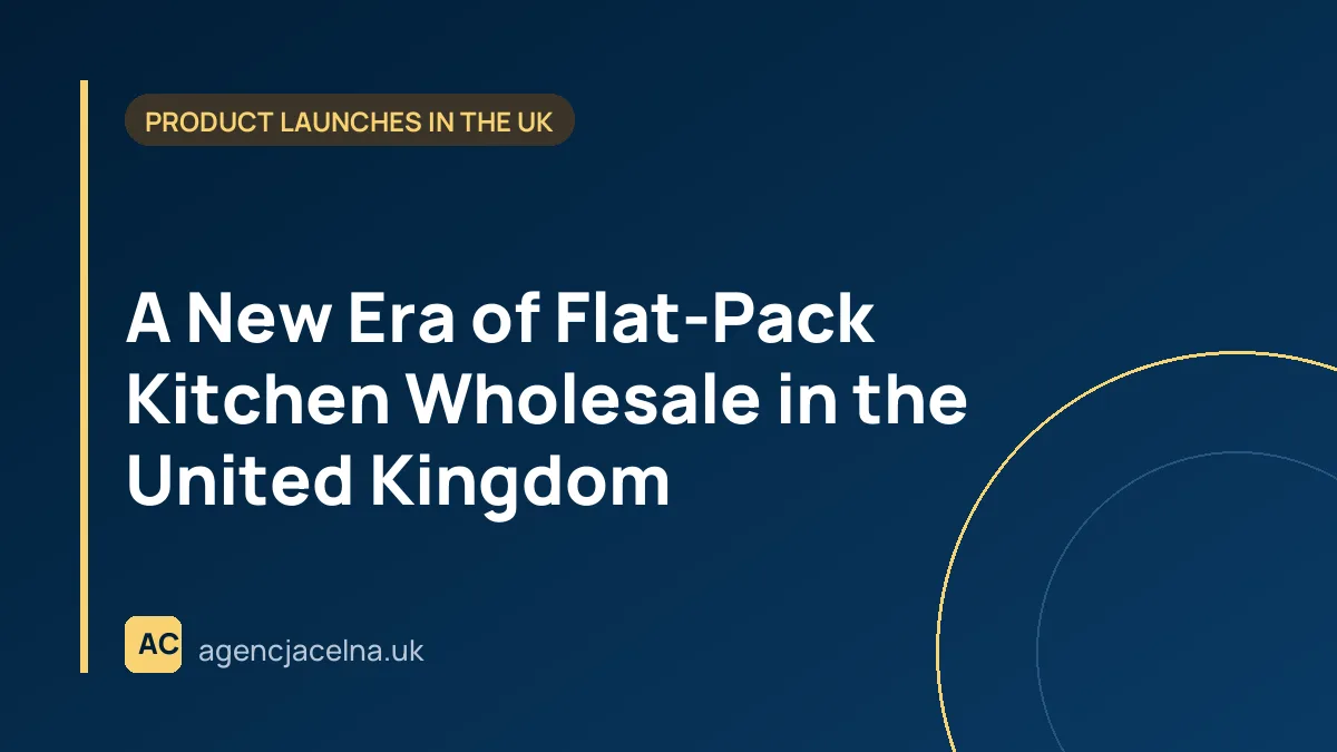 A New Era of Flat-Pack Kitchen Wholesale in the United Kingdom – An Invitation to Partner with Us for Builders