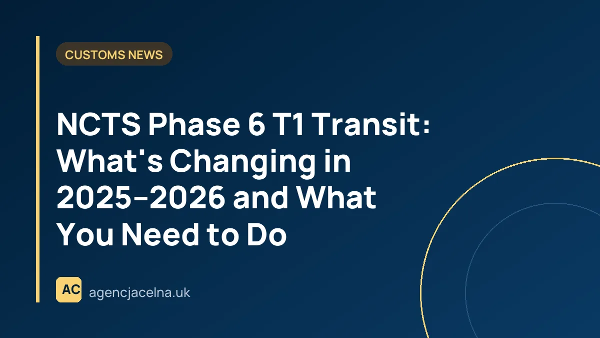 NCTS Phase 6 T1 Transit: What's Changing in 2025–2026 and What You Need to Do