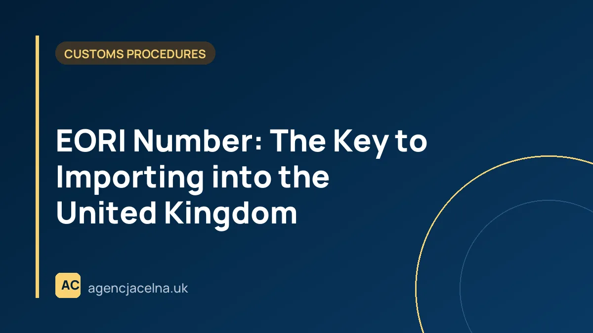 EORI Number: The Key to Importing into the United Kingdom