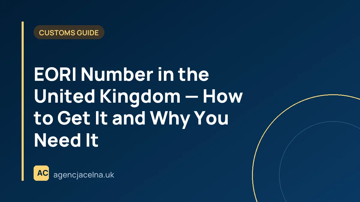 EORI Number in the United Kingdom — How to Get It and Why You Need It
