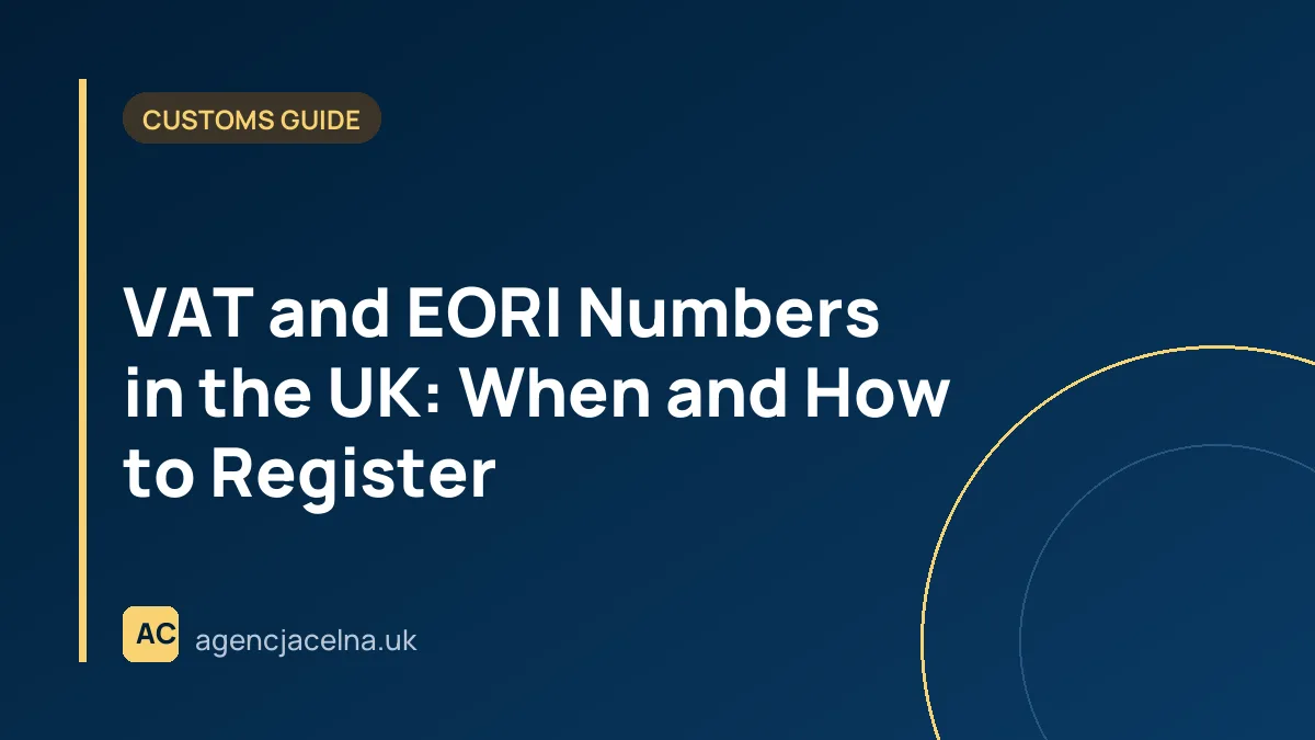 VAT and EORI Numbers in the UK: When and How to Register