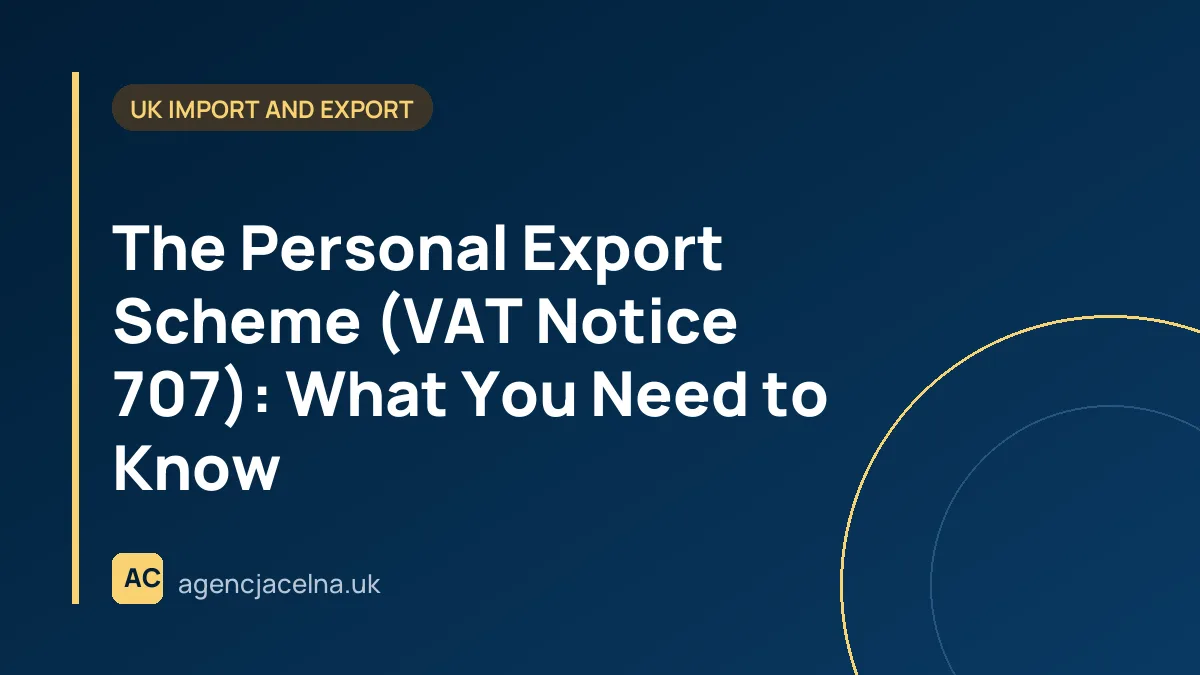 The Personal Export Scheme (VAT Notice 707): What You Need to Know
