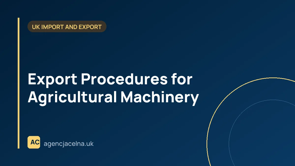 Export Procedures for Agricultural Machinery