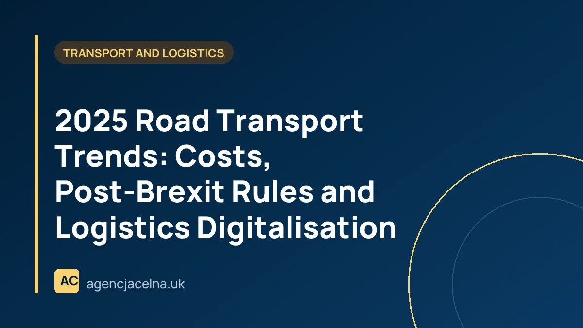 2025 Road Transport Trends: Costs, Post-Brexit Rules and Logistics Digitalisation