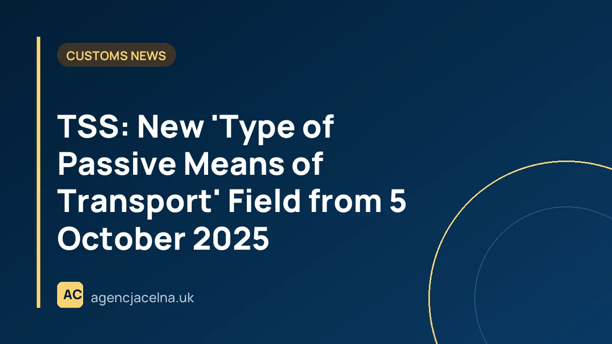 TSS: New 'Type of Passive Means of Transport' Field from 5 October 2025