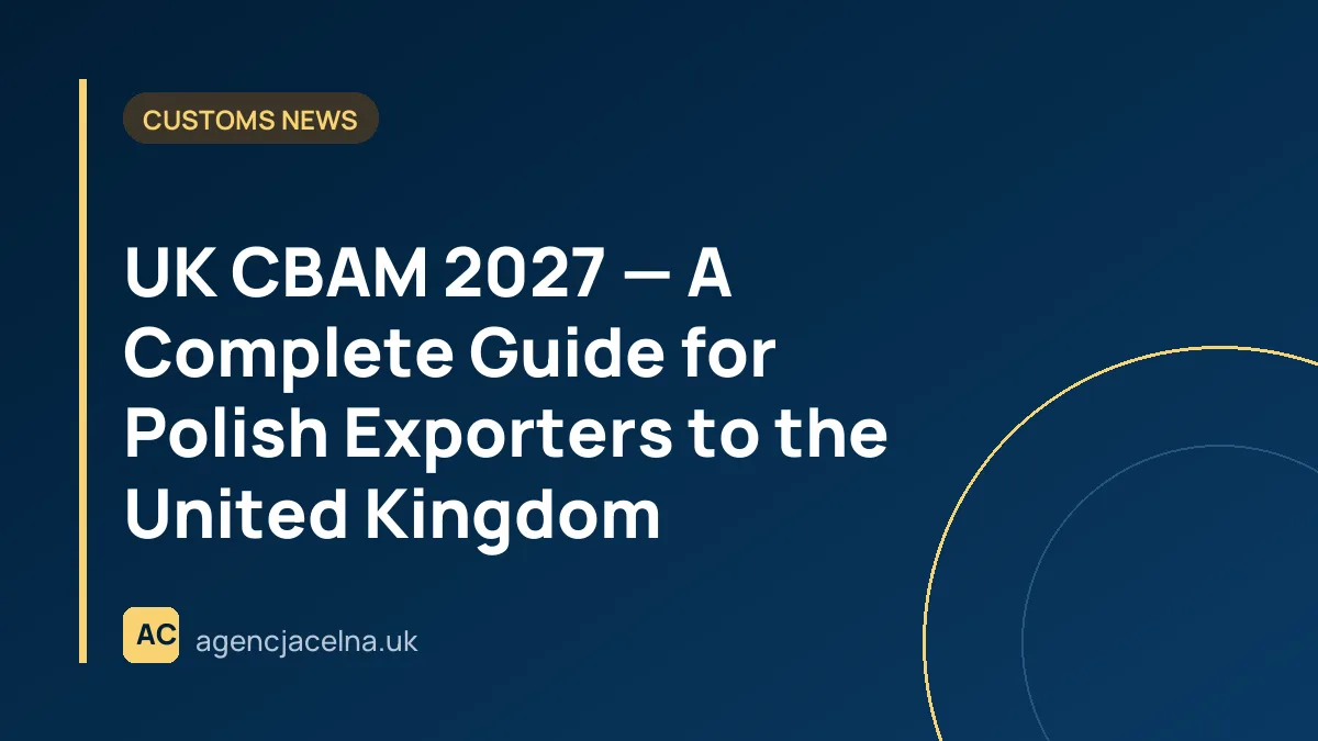 UK CBAM 2027 — A Complete Guide for Polish Exporters to the United Kingdom