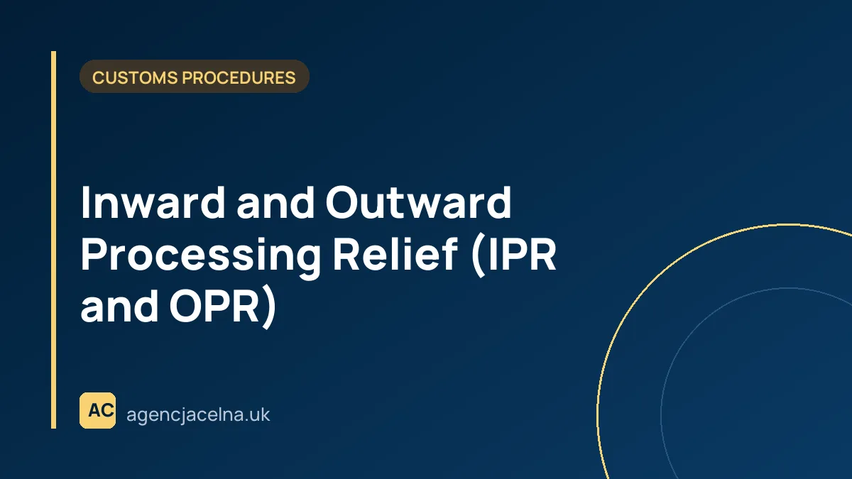 Inward and Outward Processing Relief (IPR and OPR)