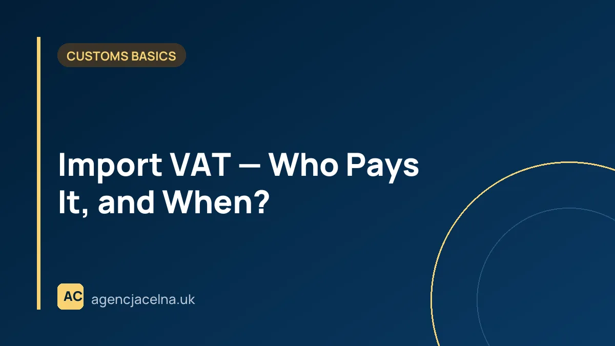 Import VAT — Who Pays It, and When?